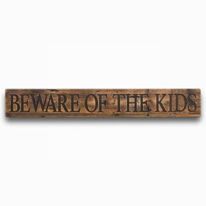 Wooden Plaque Beware Of The Kids
