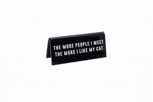 ‘…The More I Like My Cat’ Black Desk Sign