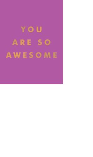 YOU ARE SO AWESOME (MAUVE/GOLD) (METALLIC SERIES) (HB)