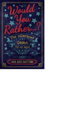 WOULD YOU RATHER: THE HILARIOUS GAME FOR ALL AGES (PB)